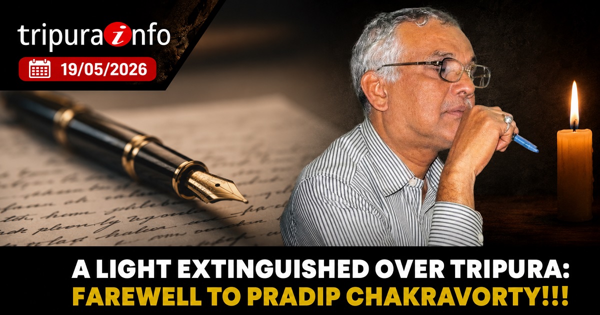 A Light Extinguished Over Tripura: Farewell to Pradip Chakravorty!!!