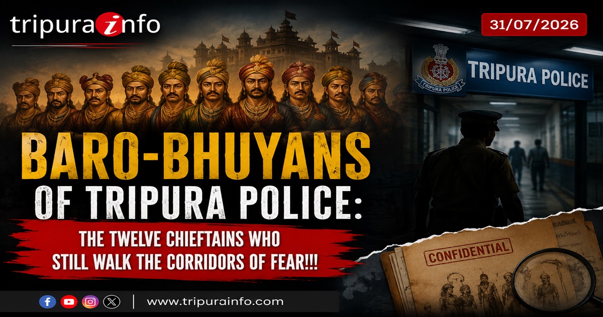 Baro-Bhuyans of Tripura Police: The Twelve Chieftains Who Still Walk the Corridors of Fear!!!