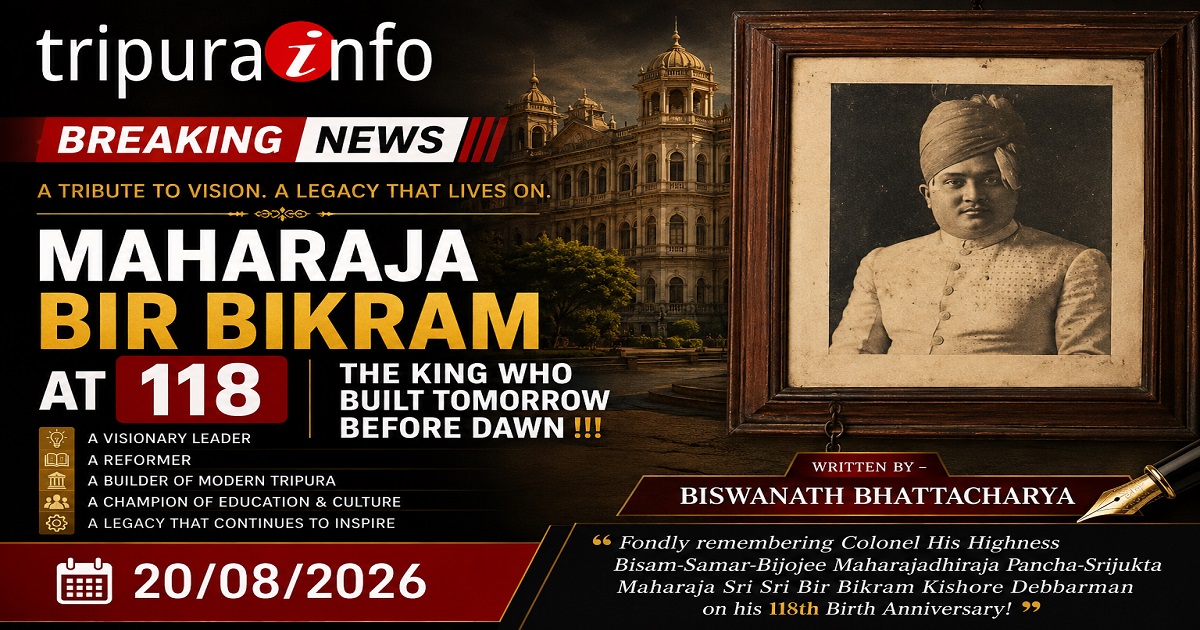 Maharaja Bir Bikram at 118 : The King Who Built Tomorrow Before Dawn!!!
