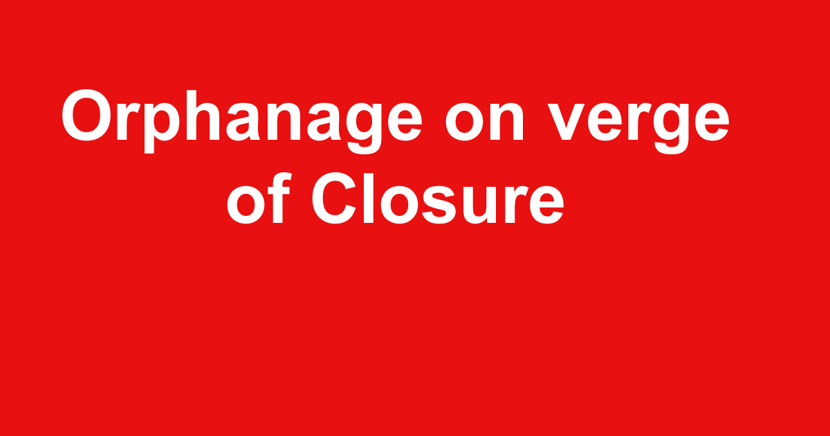 Harijan Sevashram , an orphanage of girls on the verge of closure because of governmental apathy