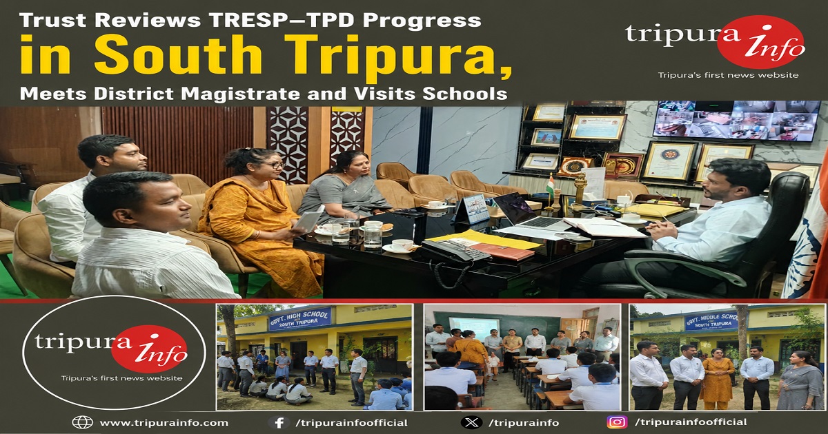 Transform Trust Reviews TRESP–TPD Progress in South Tripura, Meets District Magistrate and Visits Schools