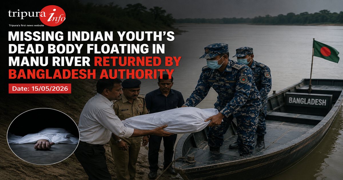 Missing Indian youth’s dead body floating in Manu river returned by Bangladesh authority