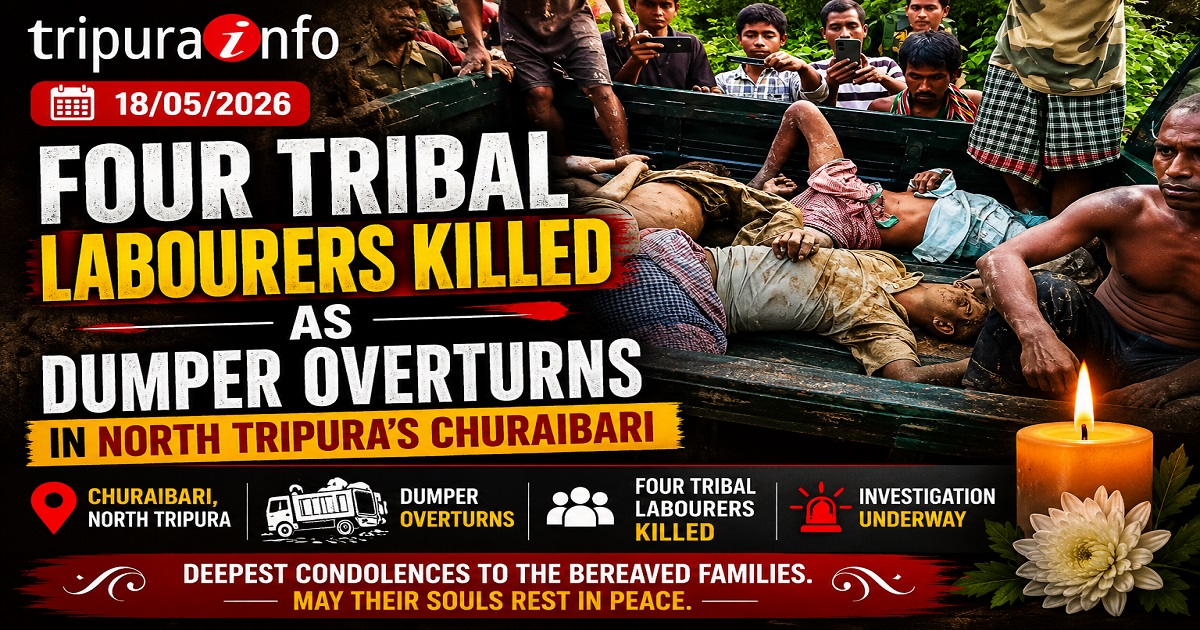 Four Tribal Labourers Killed as Dumper Overturns in North Tripura’s Churaibari