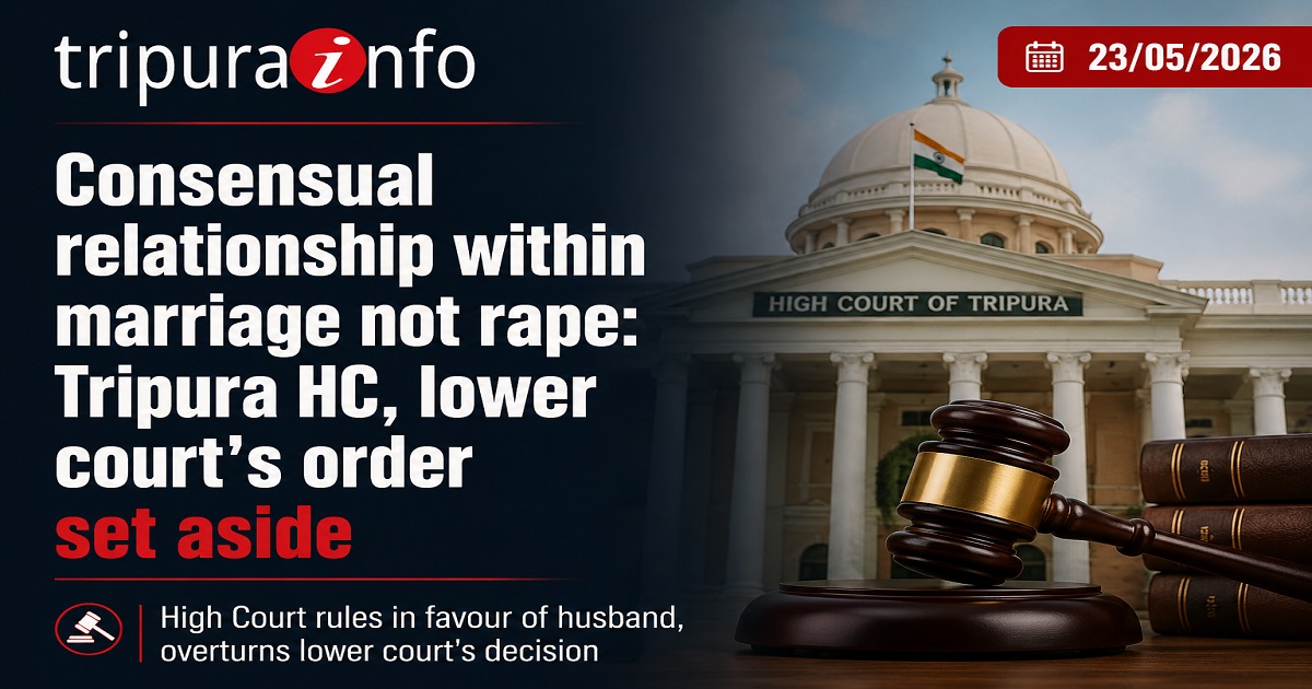 Consensual relationship within marriage not rape: Tripura HC, lower court~`s order set aside