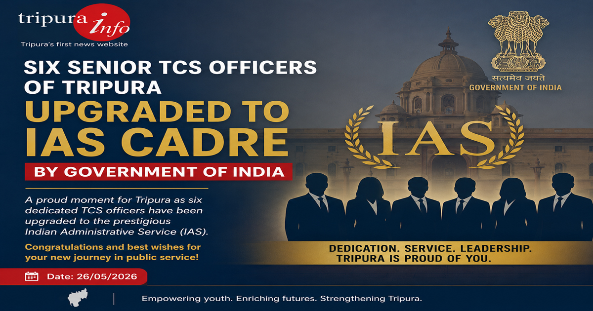 Six senior TCS officers of Tripura upgraded to IAS cadre by government of India