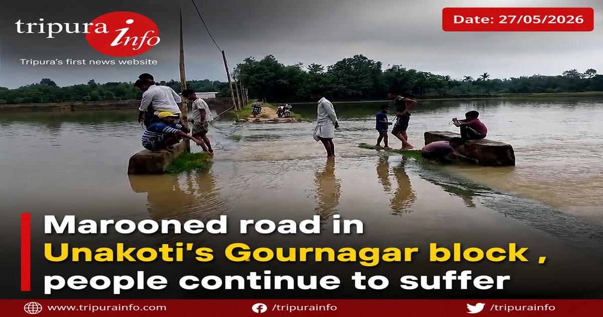 Marooned road in Unakoti’s Gournagar block , people continue to suffer
