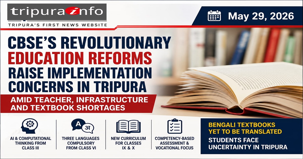 CBSE~`s Revolutionary Education Reforms Raise Implementation Concerns in Tripura Amid Teacher, Infrastructure and Textbook Shortages