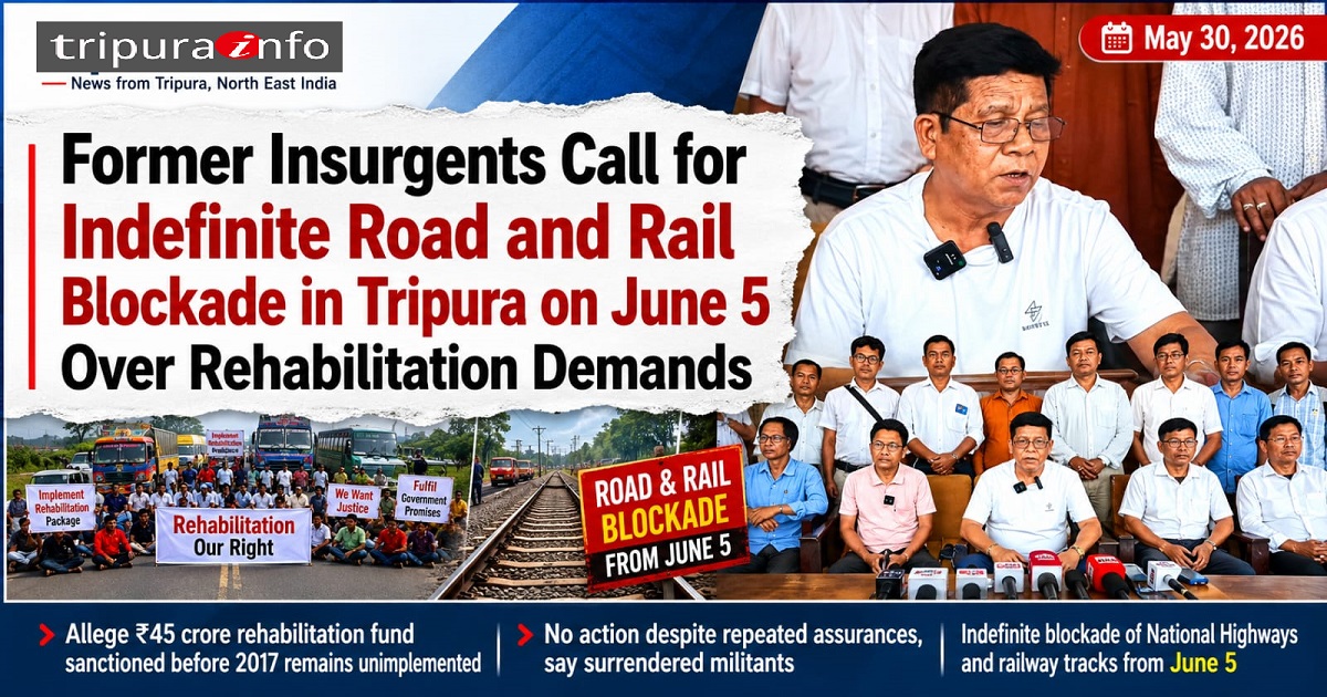 Former Insurgents Call for Indefinite Road and Rail Blockade in Tripura on June 5 Over Rehabilitation Demands