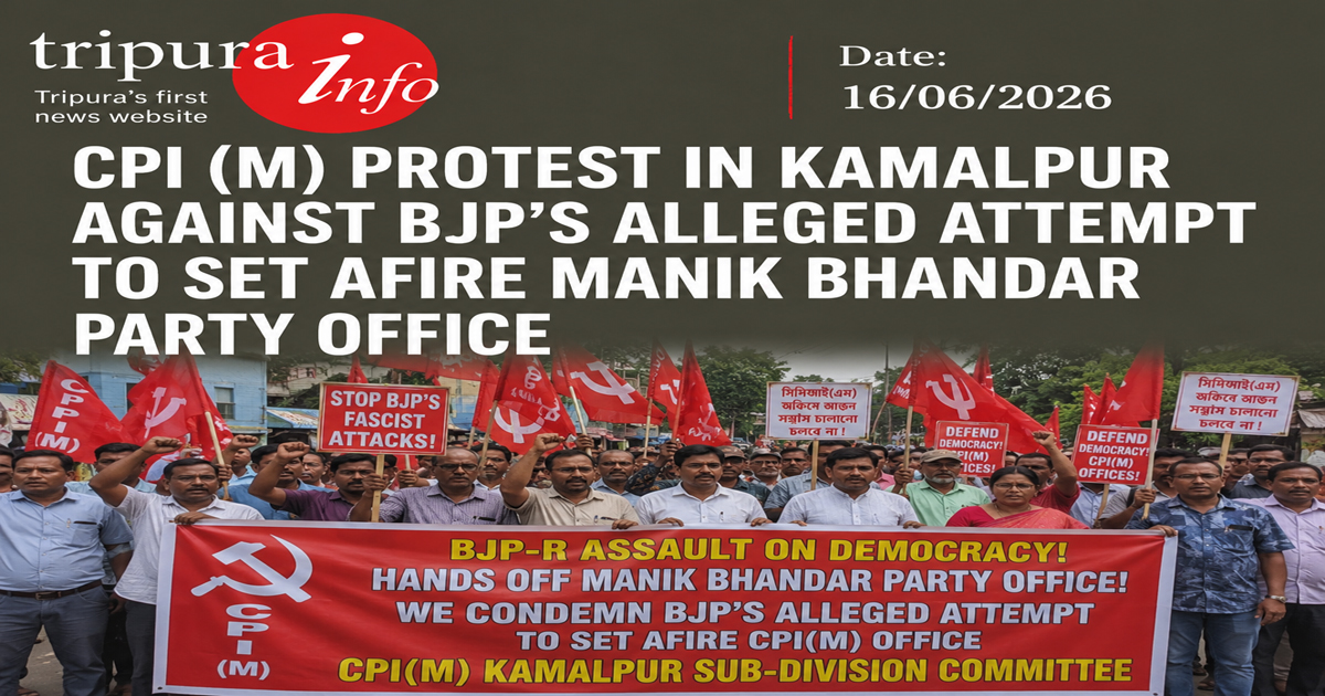 CPI (M) protest in Kamalpur against BJP’s alleged attempt to set afire Manik Bhandar party office