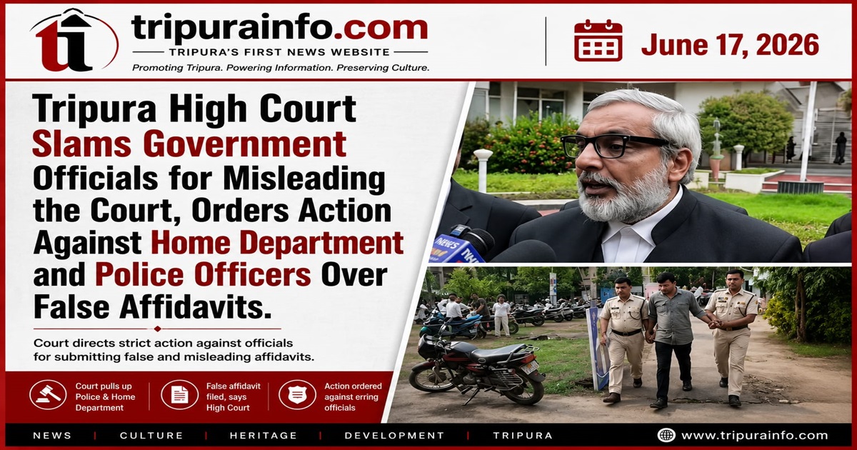 Tripura High Court Slams Government Officials for Misleading the Court, Orders Action Against Home Department and Police Officers Over False Affidavits