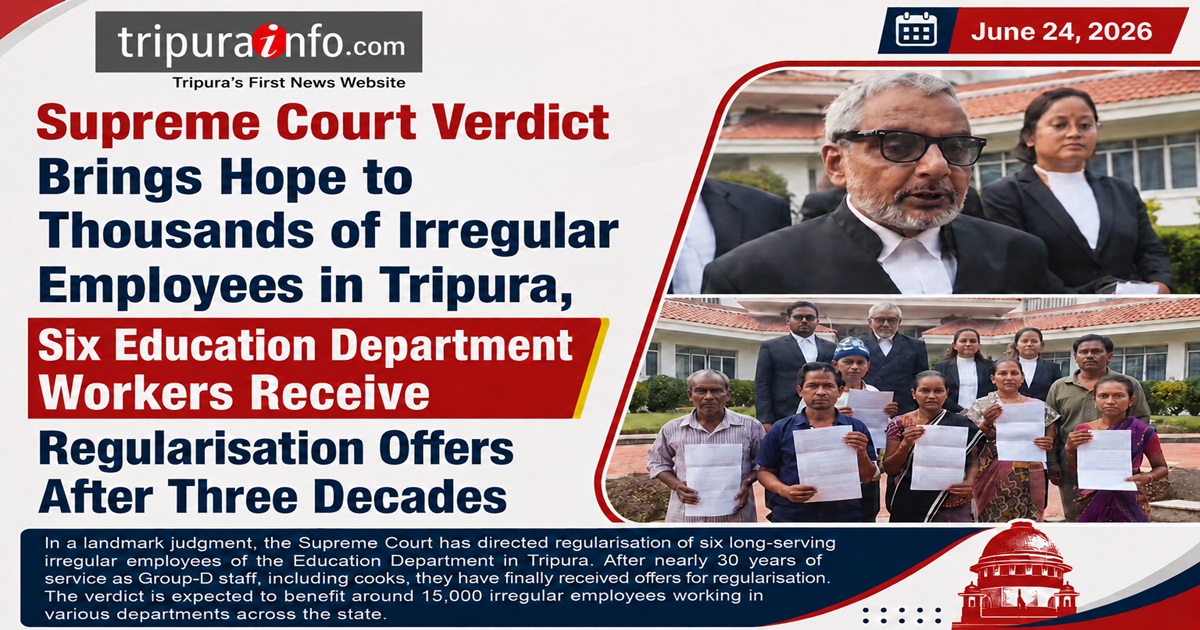 Supreme Court Verdict Brings Hope to Thousands of Irregular Employees in Tripura, Six Education Department Workers Receive Regularisation Offers After Three Decades