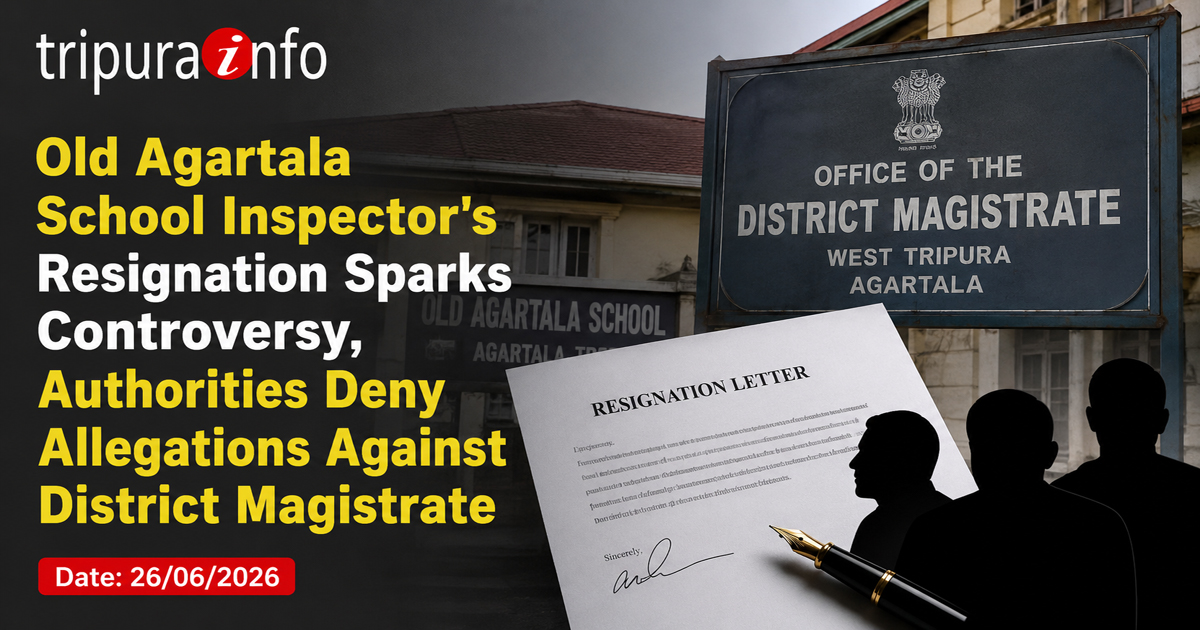 Old Agartala School Inspector~`s Resignation Sparks Controversy, Authorities Deny Allegations Against District Magistrate
