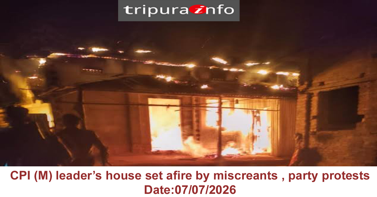 CPI (M) leader’s house set afire by miscreants , party protests
