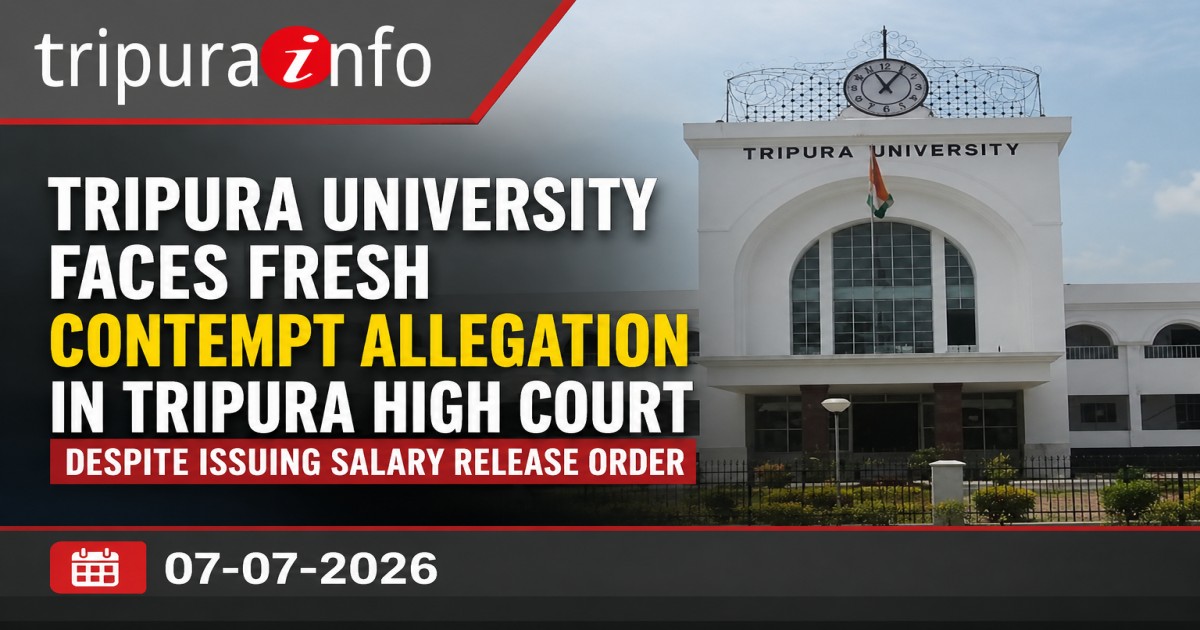 Tripura University Faces Fresh Contempt Allegation in Tripura High Court Despite Issuing Salary Release Order