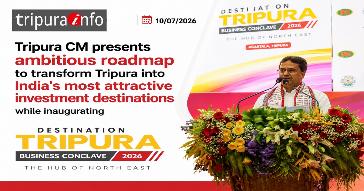 Tripura CM presented ambitious roadmap to transform Tripura into India~`s most attractive investment destinations while inaugurating the Destination Tripura, Business Conclave 2026