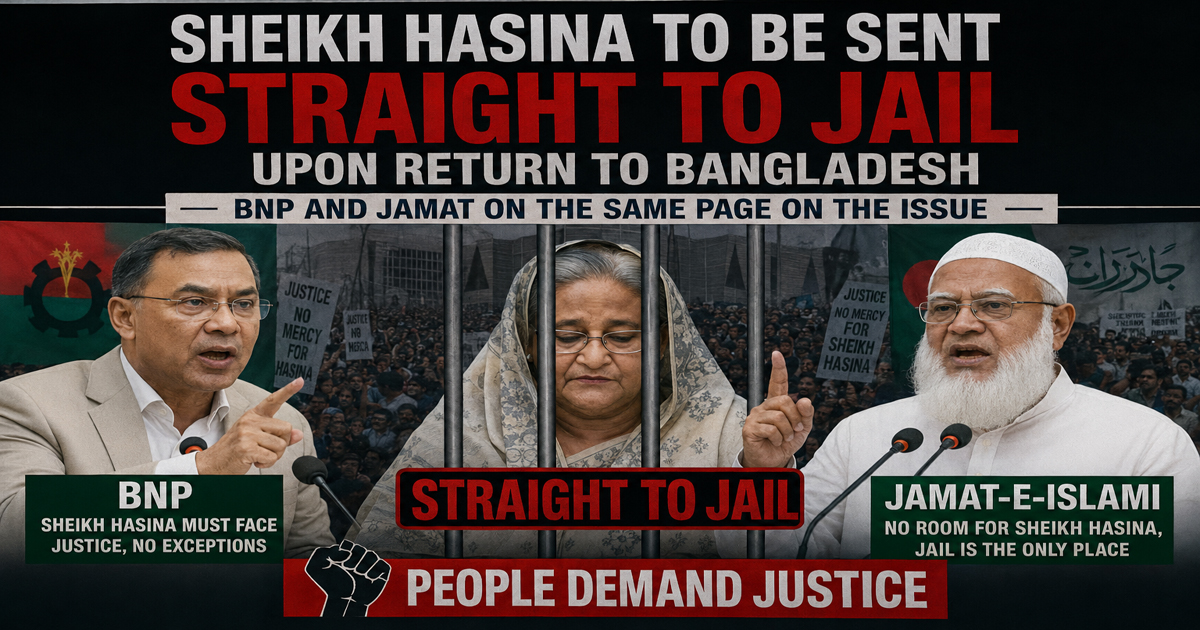 Sheikh Hasina to be sent straight to jail upon return to Bangladesh, BNP and Jamat on the same page on the issue
