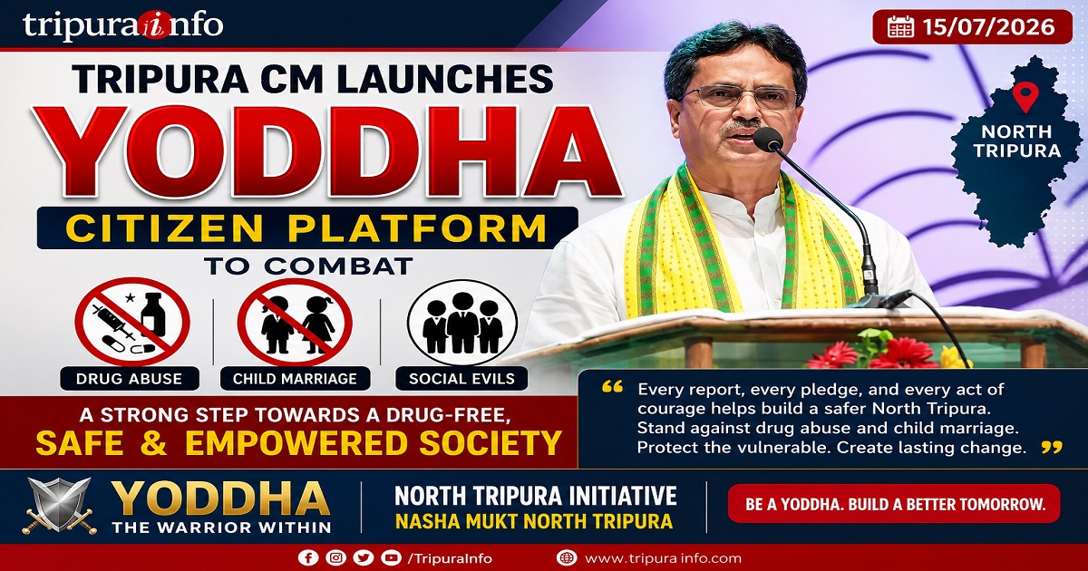 Tripura CM Launches ~`YODDHA~` Citizen Platform to Combat Drug Abuse, Child Marriage and Social Evils in North Tripura