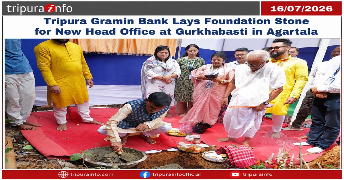 Tripura Gramin Bank Lays Foundation Stone for New Head Office at Gurkhabasti in Agartala