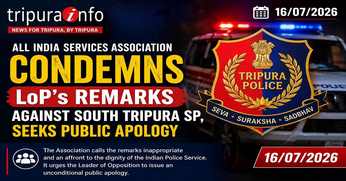 All India Services Association Condemns LoP~`s Remarks Against South Tripura SP, Seeks Public Apology