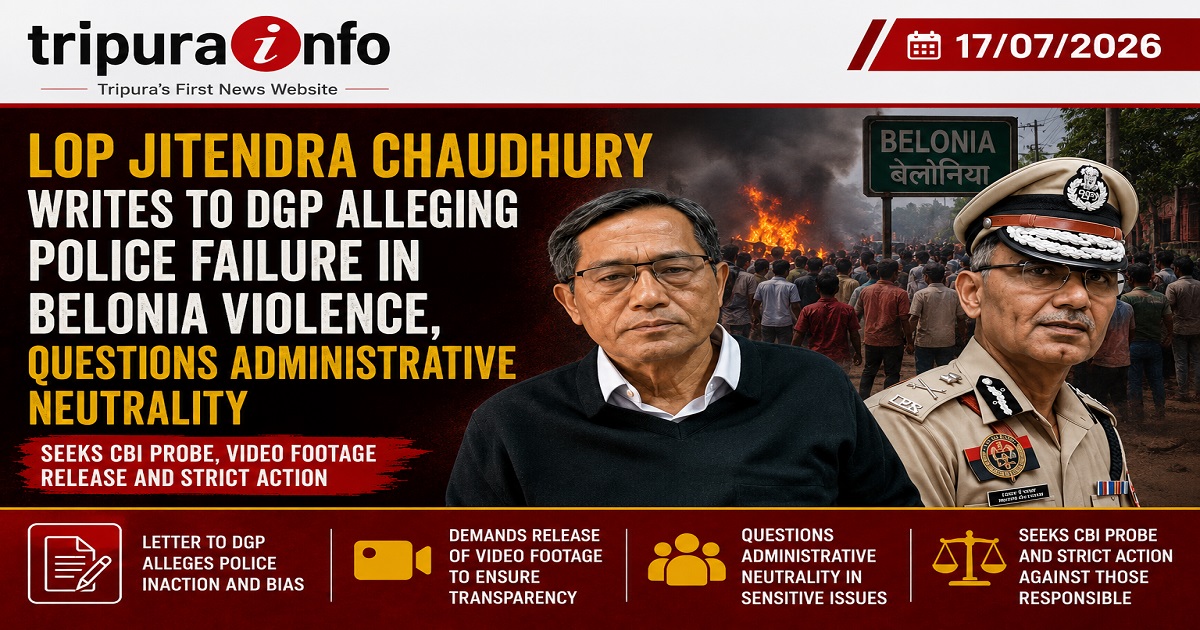 LoP Jitendra Chaudhury Writes to DGP Alleging Police Failure in Belonia Violence, Questions Administrative Neutrality