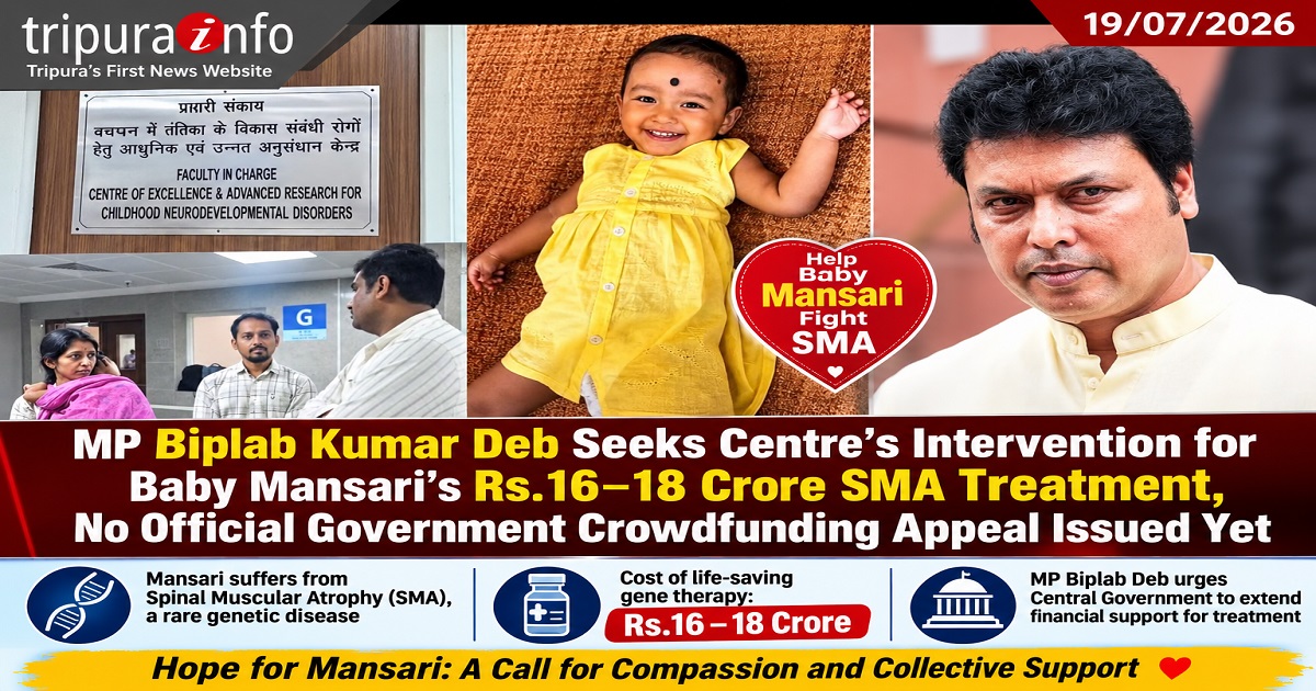 MP Biplab Kumar Deb Seeks Centre~`s Intervention for Baby Mansari~`s Rs.16–18 Crore SMA Treatment, No Official Government Crowdfunding Appeal Issued Yet