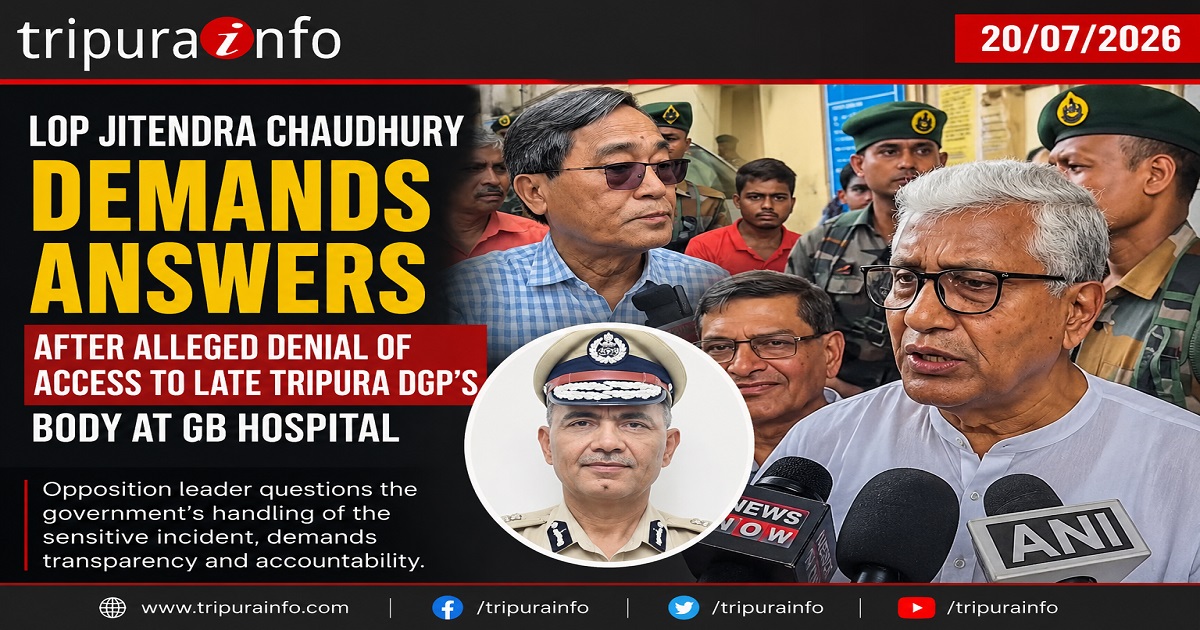 LoP Jitendra Chaudhury Demands Answers After Alleged Denial of Access to Late Tripura DGP~`s Body at GB Hospital