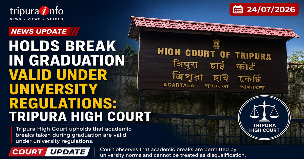 Holds Break in Graduation Valid Under University Regulations: Tripura High Court