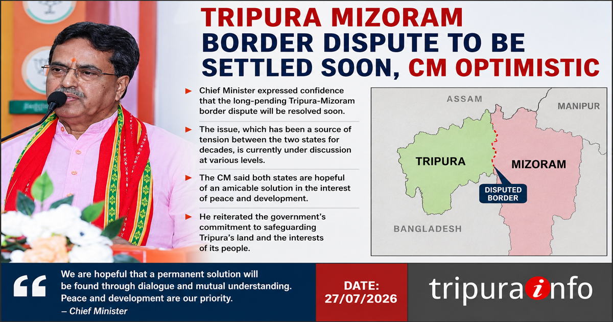 Tripura Mizoram border dispute to be settled soon , CM optimistic