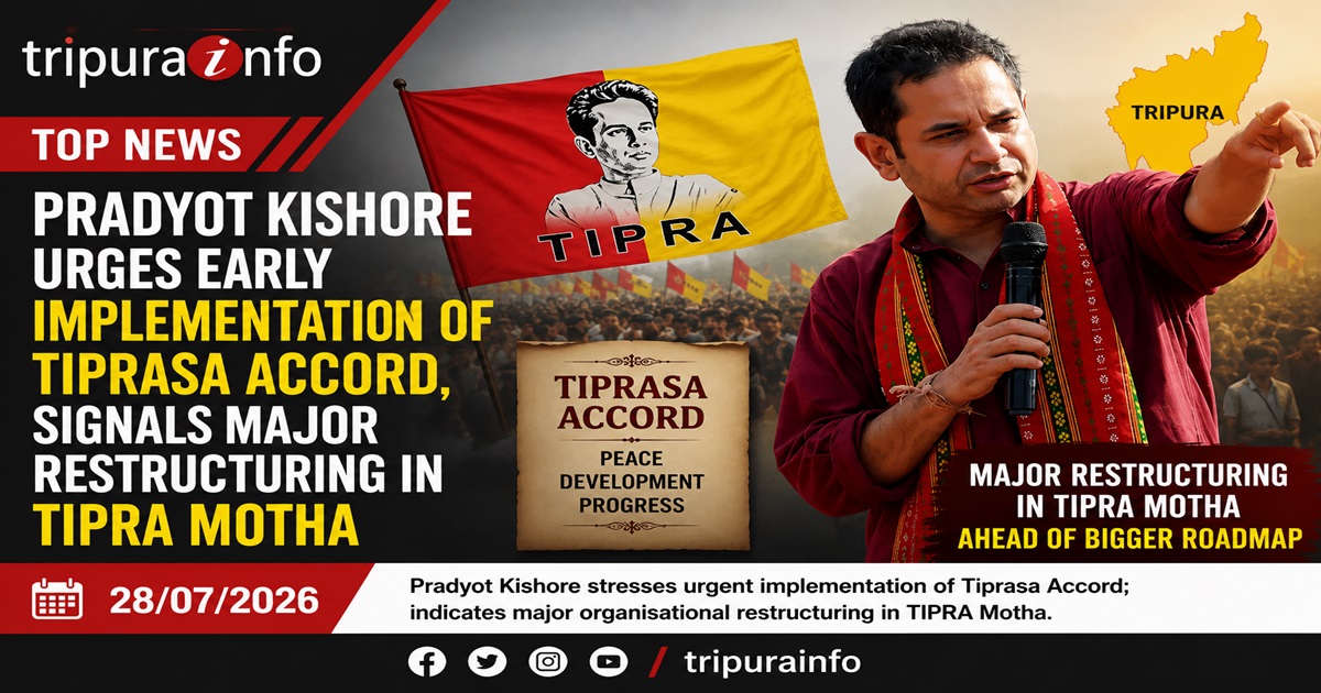 Pradyot Kishore Urges Early Implementation of Tiprasa Accord, Signals Major Restructuring in TIPRA Motha