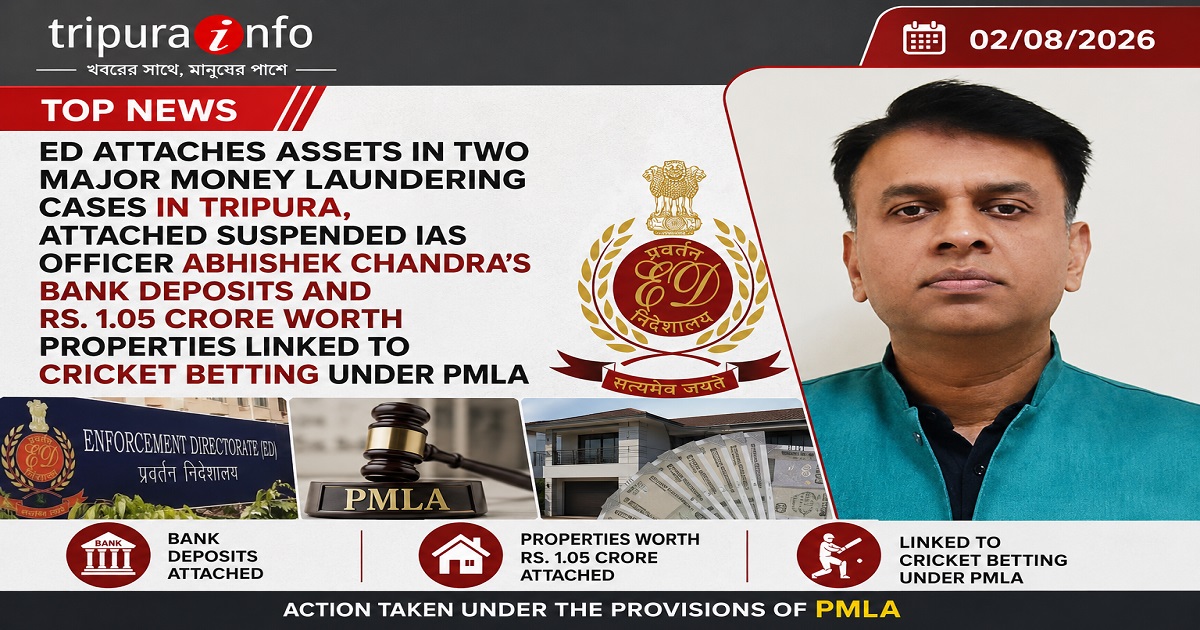 ED Attaches Assets in Two Major Money Laundering Cases in Tripura, Attached Suspended IAS Officer Abhishek Chandra~`s Bank Deposits and Rs. 1.05 Crore Worth Properties Linked to Cricket Betting Under PMLA