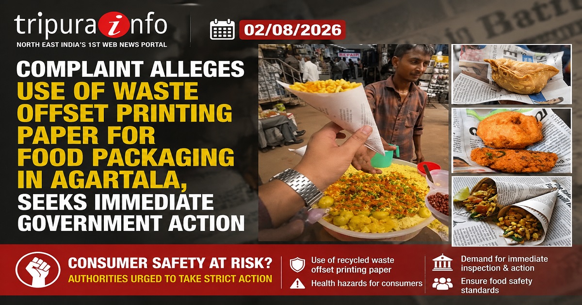 Complaint Alleges Use of Waste Offset Printing Paper for Food Packaging in Agartala, Seeks Immediate Government Action