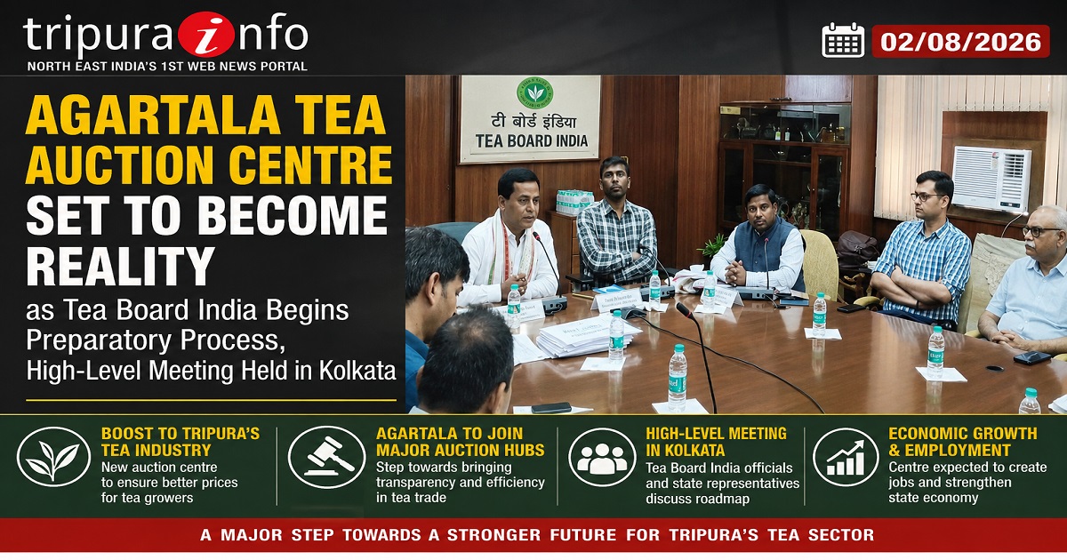 Agartala Tea Auction Centre Set to Become Reality as Tea Board India Begins Preparatory Process, High-Level Meeting Held in Kolkata