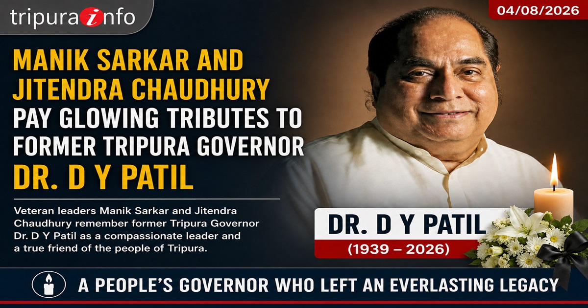 Manik Sarkar and Jitendra Chaudhury Pay Glowing Tributes to Former Tripura Governor Dr. DY Patil