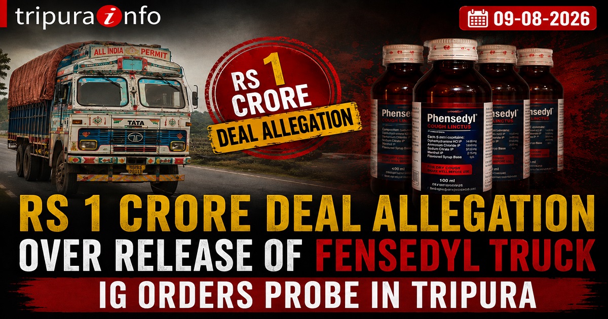 Rs 1 Crore Deal Allegation Over Release of Fensedyl Truck, IG Orders Probe in Tripura