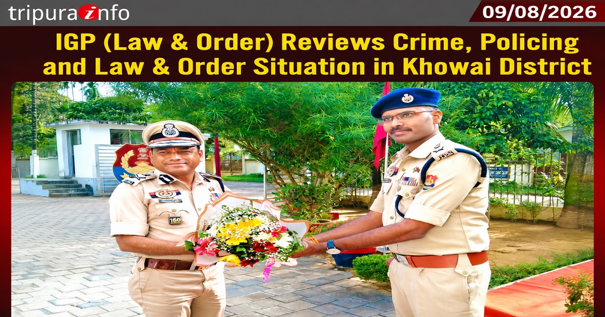 IGP (Law & Order) Reviews Crime, Policing and Law & Order Situation in Khowai District
