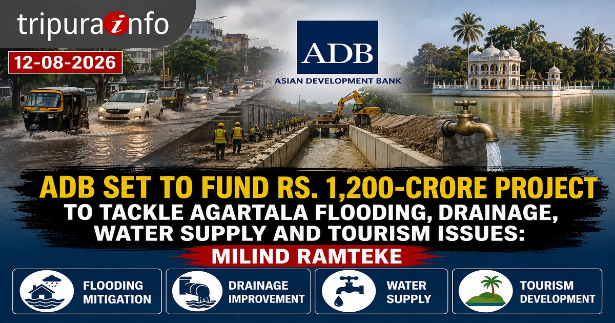 ADB Set to Fund Rs. 1,200-Crore Project to Tackle Agartala Flooding, Drainage, Water Supply and Tourism Issues: Milind Ramteke