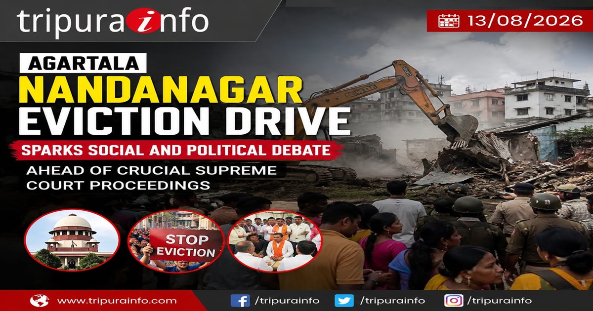 Agartala Nandanagar Eviction Drive Sparks Social and Political Debate Ahead of Crucial Supreme Court Proceedings