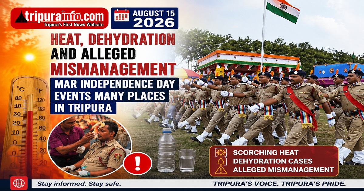Heat, Dehydration and Alleged Mismanagement Mar Independence Day Events many place~`s in Tripura