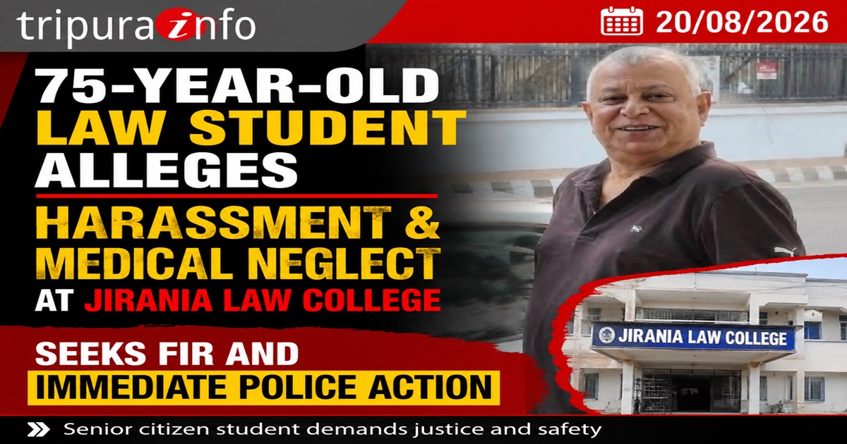 75-Year-Old Law Student Alleges Harassment, Medical Neglect at Jirania Law College, Seeks FIR and Immediate Police Action