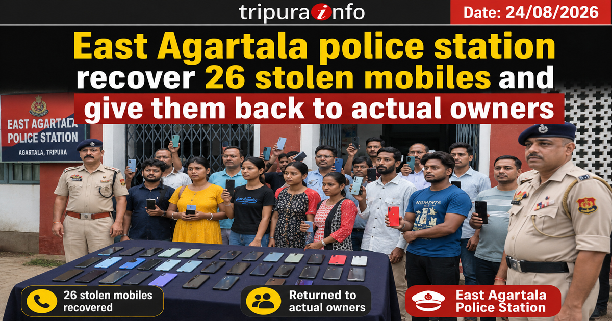 East Agartala police station recover 26 stolen mobiles and give them back to actual owners