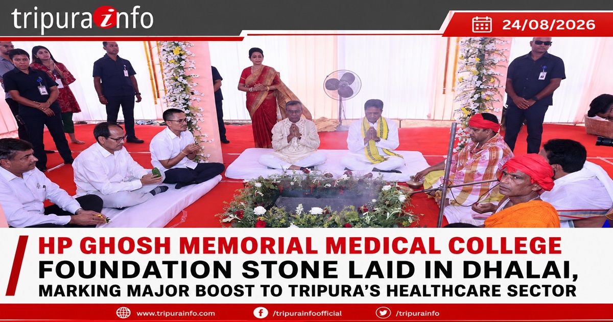 HP Ghosh Memorial Medical College Foundation Stone Laid in Dhalai, Marking Major Boost to Tripura’s Healthcare Sector