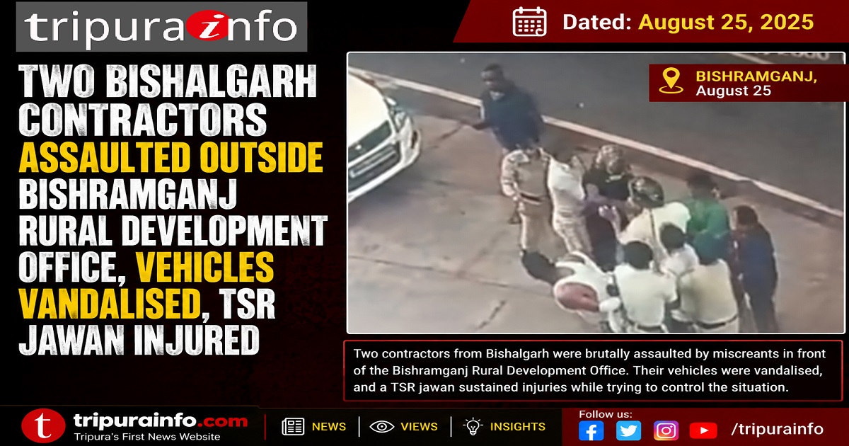 Two Bishalgarh Contractors Assaulted Outside Bishramganj RD Division Office, Vehicles Vandalised, TSR Jawan Injured
