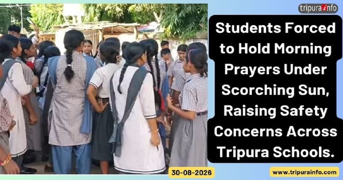 Students Forced to Hold Morning Prayers Under Scorching Sun, Raising Safety Concerns Across Tripura Schools