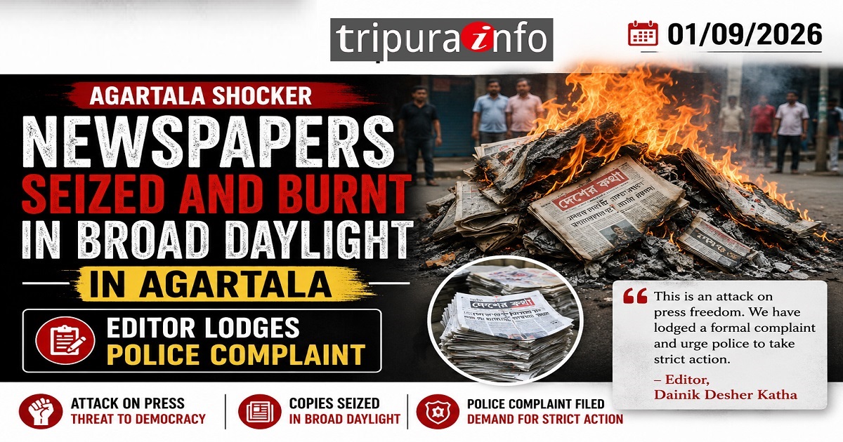 Newspapers Seized and Burnt in Broad Daylight in Agartala, Editor Lodges Police Complaint