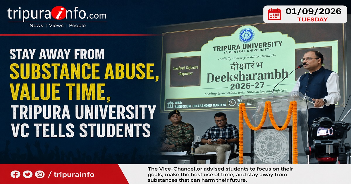 Stay away from substance abuse, value time, Tripura University VC tells students