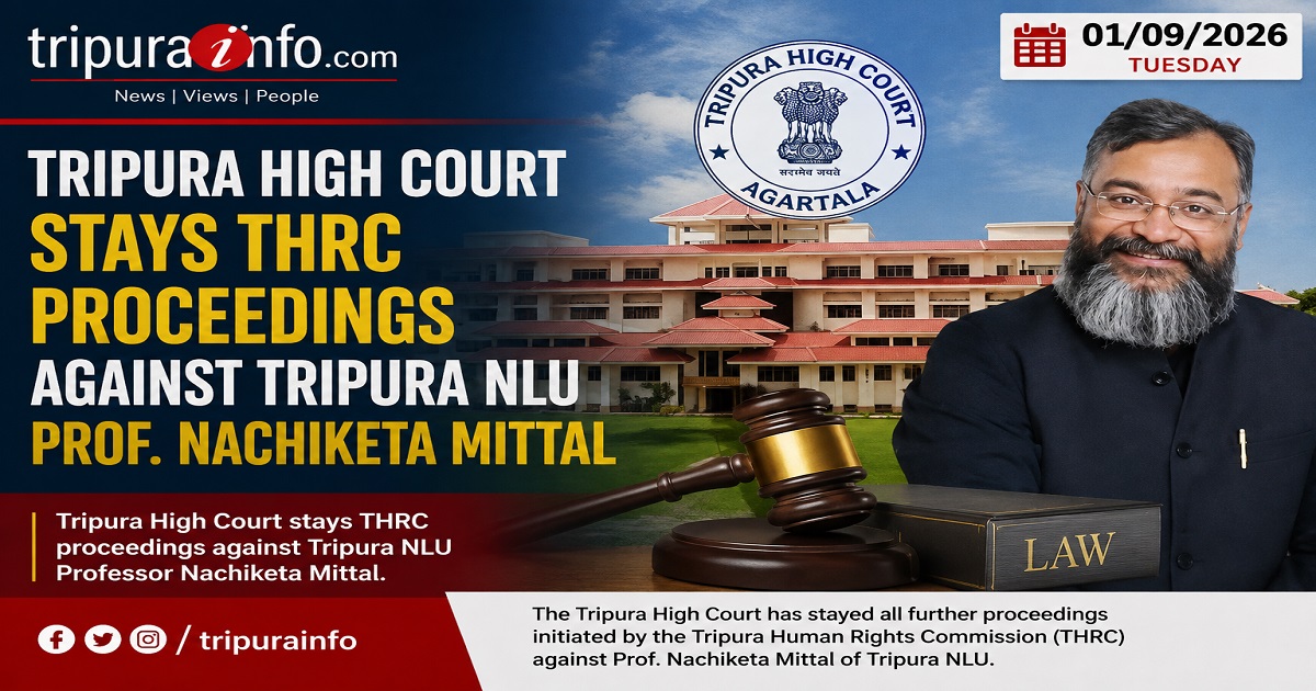 Tripura High Court Stays THRC Proceedingis Against Tripura NLU Prof. Nachiketa Mittal