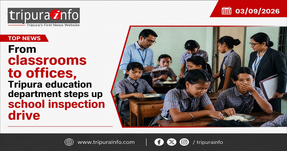 From classrooms to offices, Tripura education department steps up school inspection drive