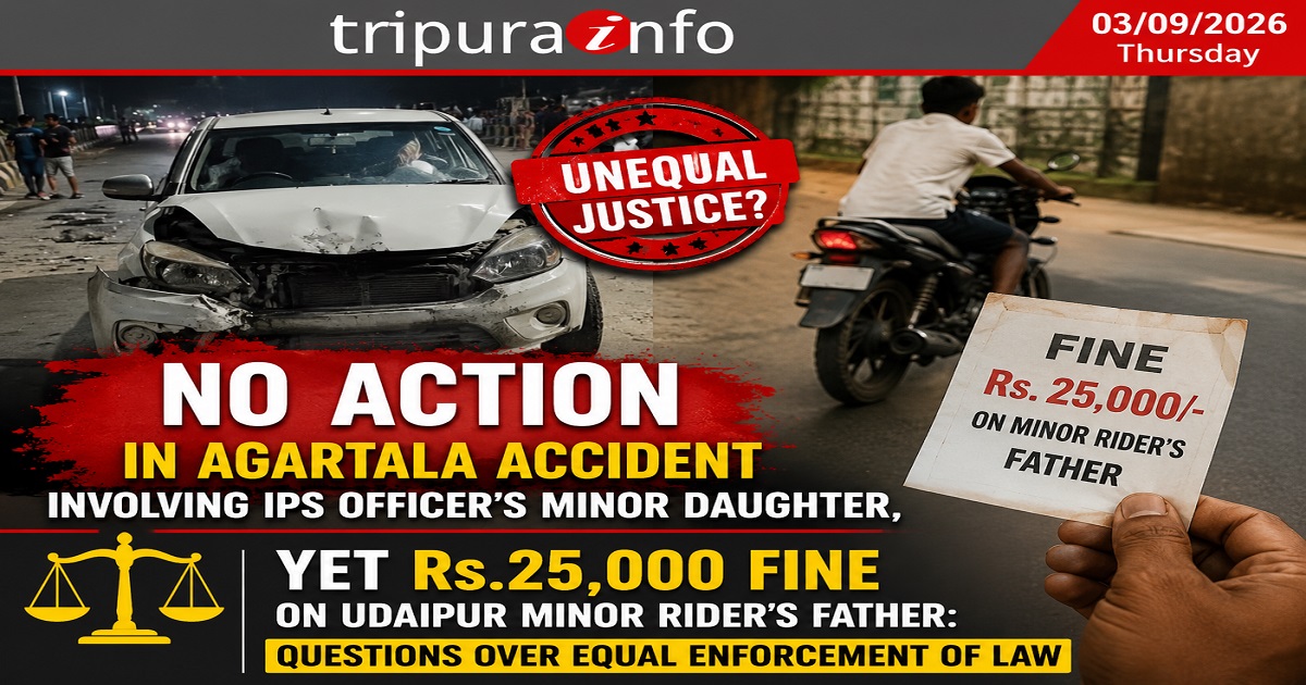 No Action in Agartala Accident Involving IPS Officer’s Minor Daughter, Yet Rs.25,000 Fine on Udaipur Minor Rider’s Father: Questions Over Equal Enforcement of Law