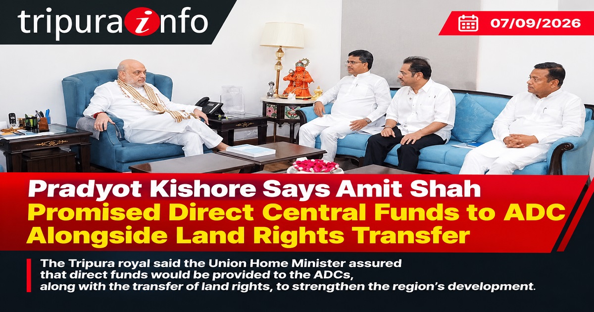 Pradyot Kishore Says Amit Shah Promised Direct Central Funds to ADC Alongside Land Rights Transfer