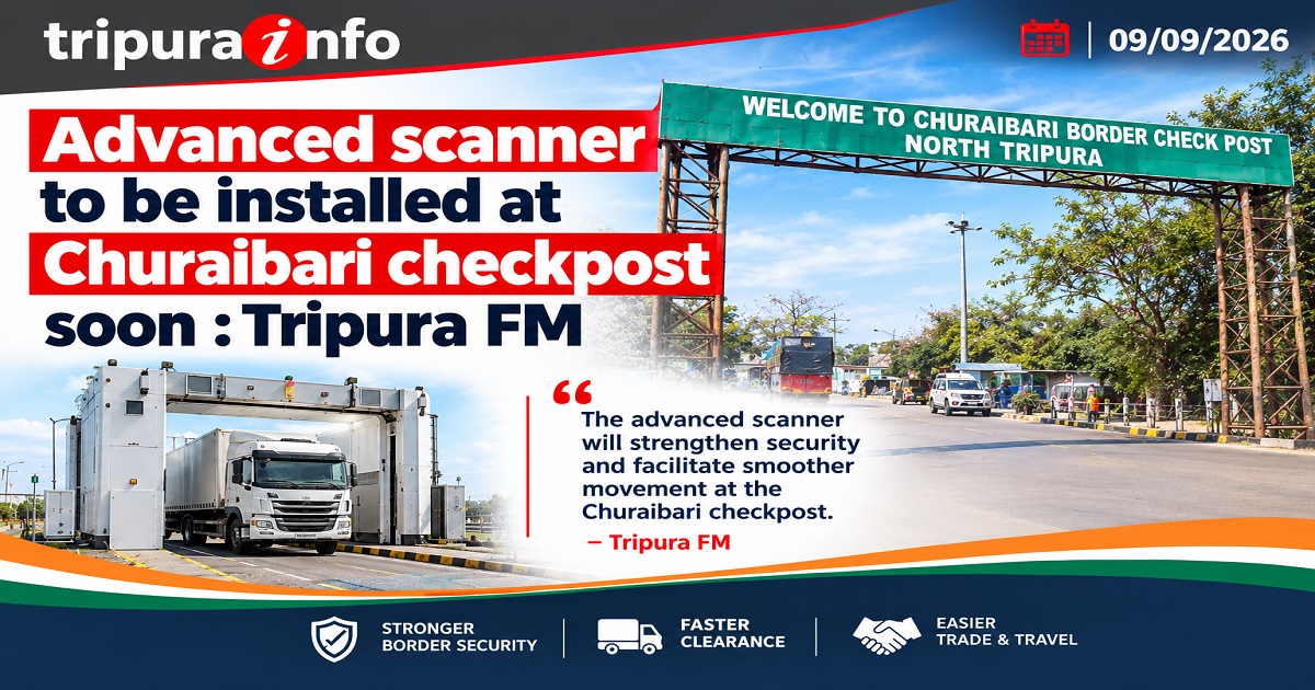 Advanced scanner to be installed at Churaibari checkpost soon : Tripura FM